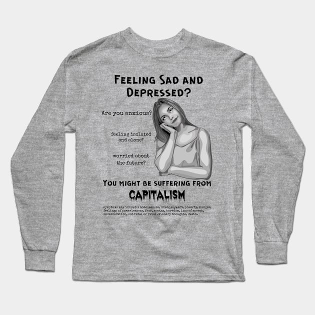 Suffering From Capitalism? Long Sleeve T-Shirt by Slightly Unhinged